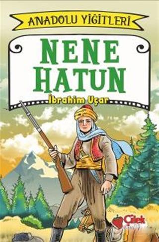 Nene Hatun - Anadolu Yiğitleri 3 İbrahim Uçar