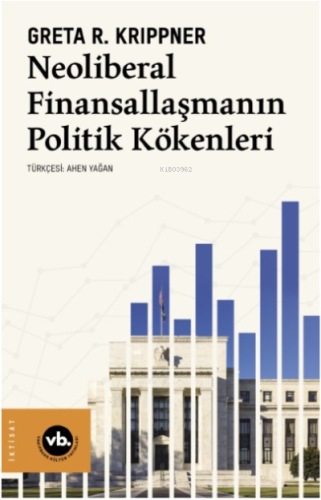 Neoliberal Finansallaşmanın Politik Kökenleri Greta R. Krippner