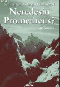 Neredesin Prometheus Cem Kumuk