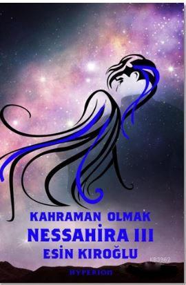 Nessahira 3 - Kahraman Olmak Esin Kıroğlu