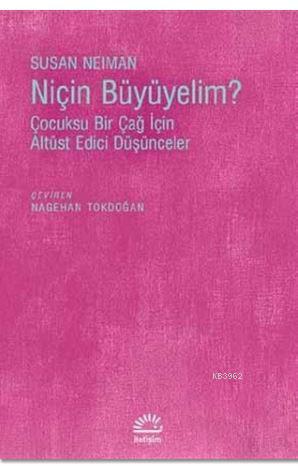 Niçin Büyümeliyim? Susan Neiman