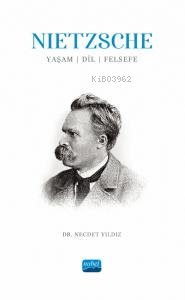 Nietzsche: Yaşam, Dil, Felsefe Necdet Yıldız