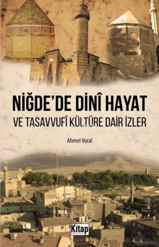 Niğde'de Dini Hayat ve Tasavvufi Kültüre Dair İzler Ahmet Vural