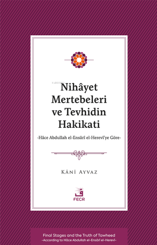 Nihâyet Mertebeleri ve Tevhidin Hakikati;Hâce Abdullah el-Ensârî el- H