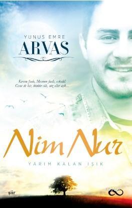 Nim Nur Yarım Kalan Işık Yunus Emre Arvas