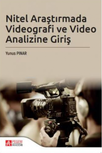 Nitel Araştırmada Videografi ve Video Analizi Giriş Yunus Pınar