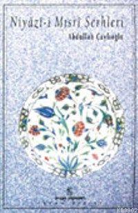 Niyazi-i Mısri Şerhleri Abdullah Çaylıoğlu