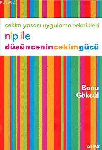 Nlp İle Düşünceninçekimgücü Banu Gökçül