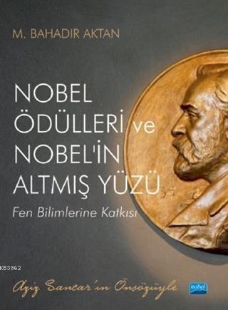 Nobel Ödülleri ve Nobel'in Altmış Yüzü; Fen Bilimlerine Katkısı M. Bah