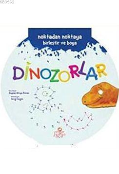 Noktadan Noktaya Birleştir ve Boya - Dinozorlar Zeynep Ulviye Özkan