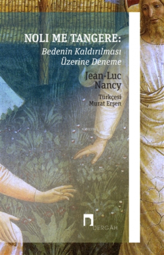 Noli Me Tangere: Bedenin Kaldırılması Üzerine Deneme Jean-Luc Nancy