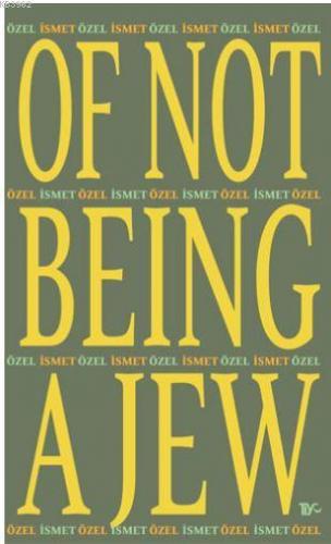 Of Not Being A Jew (Ciltli) İSMET ÖZEL