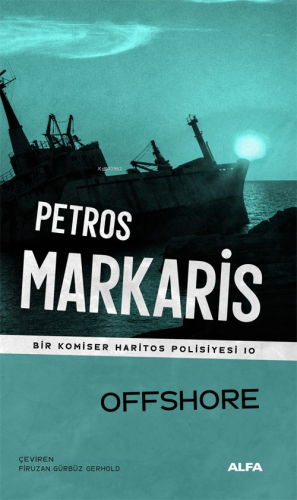 Offshore ;Bir Komiser Haritos Polisiyesi 10 Petros Markaris