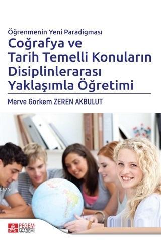 Öğrenmenin Yeni Paradigması Coğrafya ve Tarih Temelli Konuların Disipl