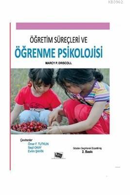 Öğretim Süreçleri ve Öğrenme Psikolojisi Marcy P. Driscoll