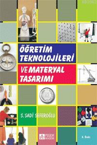 Öğretim Teknolojileri ve Materyal Tasarımı S. Sadi Seferoğlu