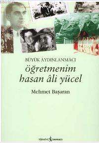 Öğretmenim Hasan Ali Yücel Mehmet Başaran