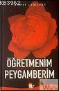 Öğretmenim Peygamberim Ahmet Çağlayan