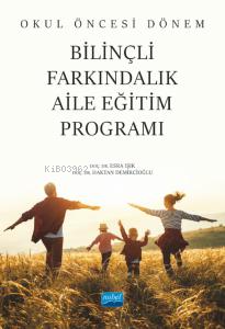 Okul Öncesi Dönem Bilinçli Farkındalık Aile Eğitim Programı Haktan Dem