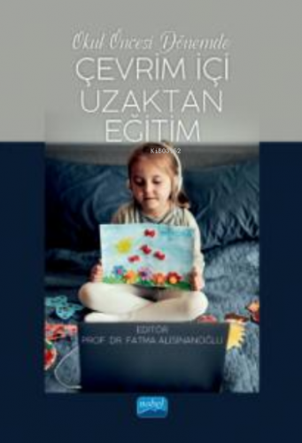 Okul Öncesi Dönemde;Çevrim İçi Uzaktan Eğitim Fatma Alisinanoğlu