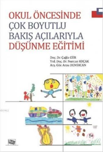 Okul Öncesinde Çok Boyutlu Bakış Açılarıyla Düşünme Eğitimi Nurcan Koç