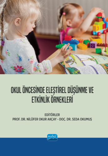 Okul Öncesinde Eleştirel Düşünme ve Etkinlik Örnekleri Nilüfer Okur Ak