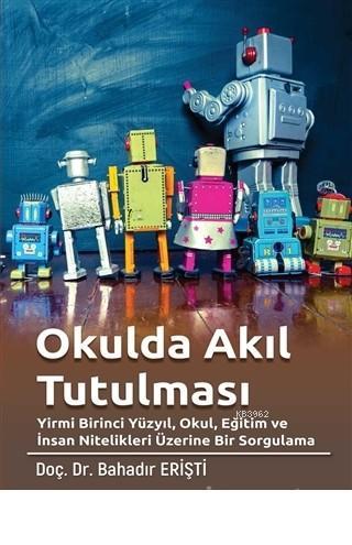 Okulda Akıl Tutulması Yirmi Birinci Yüzyıl, Okul, Eğitim ve İnsan Nite