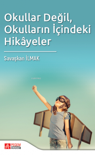 Okullar Değil, Okulların İçindeki Hikayeler Savaşkan İlmak