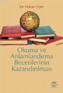 Okuma Ve Anlamlandırma Becerilerinin Kazandırılması Hakan Ülper