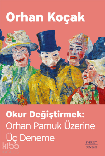 Okur Değiştirmek: Orhan Pamuk Üzerine Üç Deneme Orhan Koçak