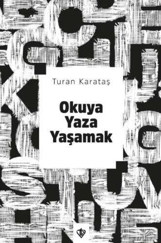 Okuya Yaza Yaşamak Turan Karataş