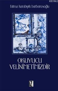 Okuyucu Velinimetimizdir Fatma Karabıyık Barbarosoğlu