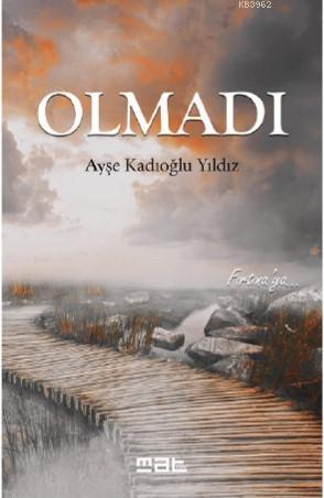 Olmadı Ayşe Kadıoğlu Yıldız