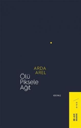 Ölü Piksele Ağıt Arda Arel