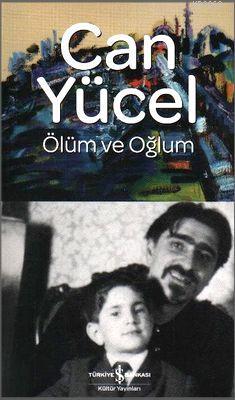 Ölüm ve Oğlum Can Yücel