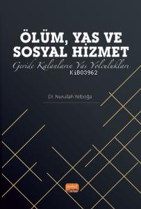 Ölüm Yas ve Sosyal Hizmet;Geride Kalanların Yas Yolculukları Nurullah 