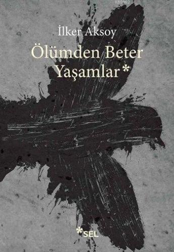 Ölümden Beter Yaşamlar İlker Aksoy