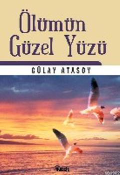 Ölümün Güzel Yüzü Gülay Atasoy