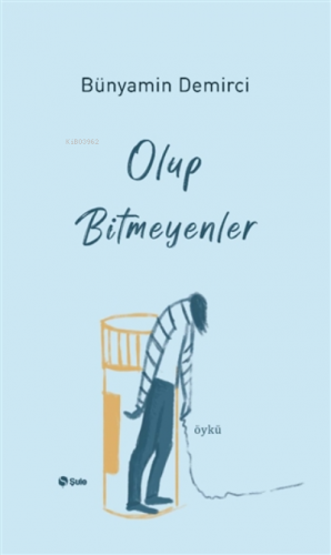 Olup Bitmeyenler Bünyamin Demirci