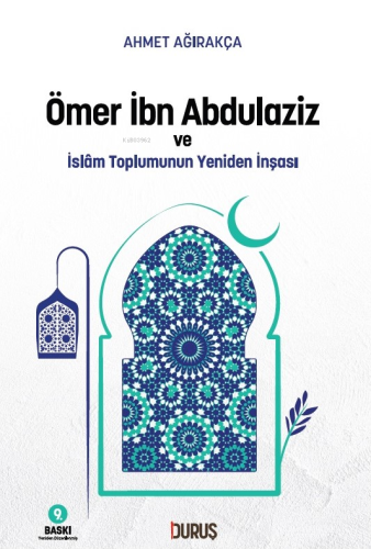 Ömer İbn Abdulaziz ve İslâm Toplumunun Yeniden İnşası Ahmet Ağırakça