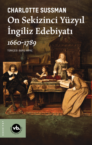 On Sekizinci Yüzyıl İngiliz Edebiyatı 1660-1789 Charlotte Sussman