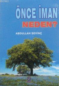 Önce İman Neden? Abdullah Sevinç