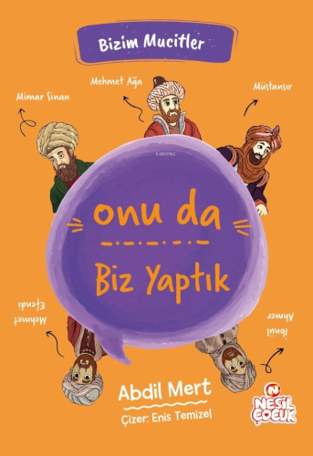 Onu da Biz Yaptık;Bizim Mucitler Abdil Mert