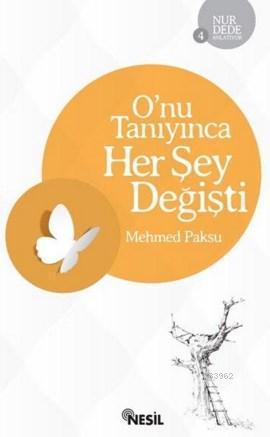 O'nu Tanıyınca Her Şey Değişti Mehmed Paksu