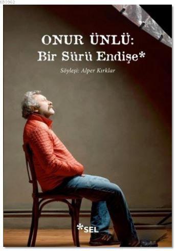 Onur Ünlü : Bir Sürü Endişe Alper Kırklar