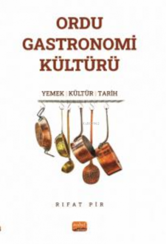 Ordu Gastoronomi Kültürü ;“Yemek-Kültür-Tarih” Rıfat Pir