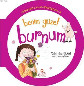 Organlarımla Allaha Şükrediyorum - 3; Benim Güzel Burnum Rabia Nazik Y