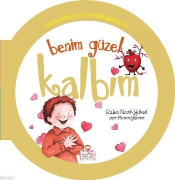 Organlarımla Allaha Şükrediyorum - 8; Benim Güzel Kalbim Rabia Nazik Y