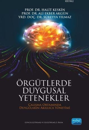 Örgütlerde Duygusal Yetenekler; Çalışma Ortamında Duyguların Akıllıca 