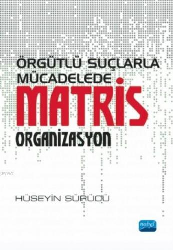 Örgütlü Suçlarla Mücadelede Matris Organizasyon Hüseyin Sürücü